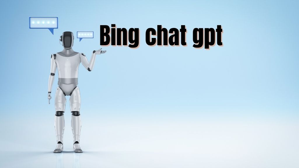 Bing Chat GPT: How Microsoft’s AI Chatbot Is Changing the Search Game